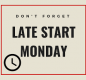 Late Start Monday